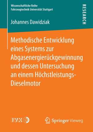 Methodische Entwicklung eines Systems zur Abgasenergierückgewinnung und dessen Untersuchung an einem Höchstleistungs-Dieselmotor de Johannes Dawidziak