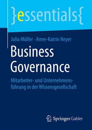 Business Governance: Mitarbeiter- und Unternehmensführung in der Wissensgesellschaft de Julia Müller