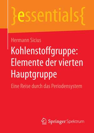 Kohlenstoffgruppe: Elemente der vierten Hauptgruppe: Eine Reise durch das Periodensystem de Hermann Sicius