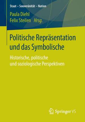 Politische Repräsentation und das Symbolische: Historische, politische und soziologische Perspektiven de Paula Diehl