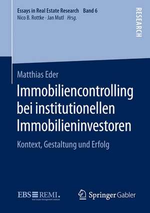 Immobiliencontrolling bei institutionellen Immobilieninvestoren: Kontext, Gestaltung und Erfolg de Matthias Eder