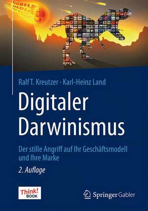 Digitaler Darwinismus: Der stille Angriff auf Ihr Geschäftsmodell und Ihre Marke. Das Think!Book de Ralf T. Kreutzer