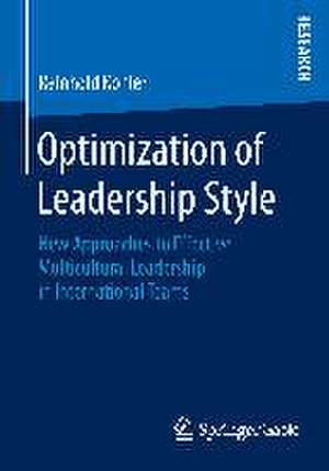 Optimization of Leadership Style: New Approaches to Effective Multicultural Leadership in International Teams de Reinhold Kohler