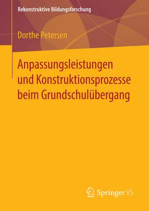 Anpassungsleistungen und Konstruktionsprozesse beim Grundschulübergang de Dorthe Petersen