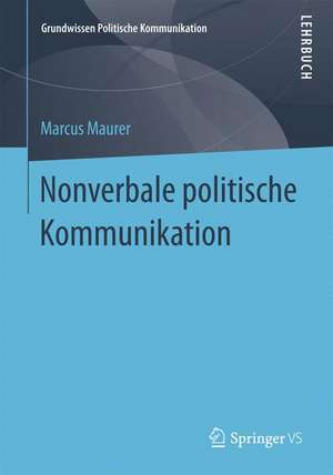 Nonverbale politische Kommunikation de Marcus Maurer