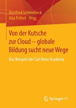 Von der Kutsche zur Cloud – globale Bildung sucht neue Wege: Das Beispiel der Carl Benz Academy de Manfred Schönebeck