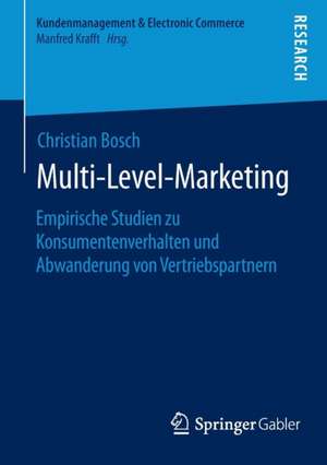 Multi-Level-Marketing: Empirische Studien zu Konsumentenverhalten und Abwanderung von Vertriebspartnern de Christian Bosch