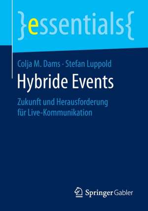 Hybride Events: Zukunft und Herausforderung für Live-Kommunikation de Colja M. Dams