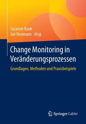 Change Monitoring in Veränderungsprozessen : Grundlagen, Methoden und Praxisbeispiele de Susanne Rank