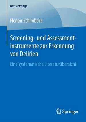 Screening- und Assessmentinstrumente zur Erkennung von Delirien: Eine systematische Literaturübersicht de Florian Schimböck