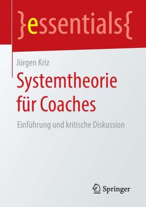 Systemtheorie für Coaches: Einführung und kritische Diskussion de Jürgen Kriz