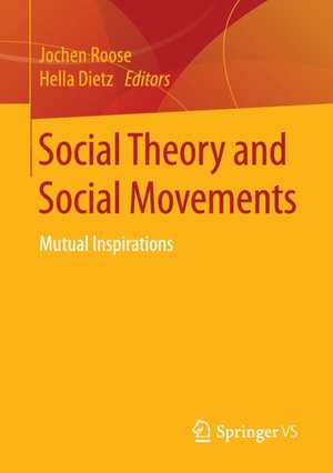 Social Theory and Social Movements: Mutual Inspirations de Jochen Roose