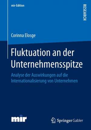 Fluktuation an der Unternehmensspitze: Analyse der Auswirkungen auf die Internationalisierung von Unternehmen de Corinna Elosge