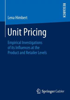 Unit Pricing: Empirical Investigations of its Influences at the Product and Retailer Levels de Lena Himbert