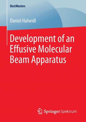 Development of an Effusive Molecular Beam Apparatus de Daniel Halwidl