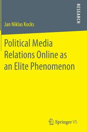 Political Media Relations Online as an Elite Phenomenon de Jan Niklas Kocks