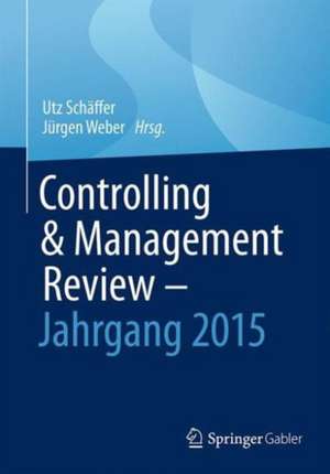 Controlling & Management Review - Jahrgang 2015 de Utz Schäffer