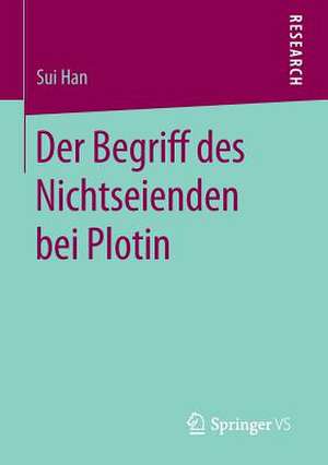 Der Begriff des Nichtseienden bei Plotin de Sui Han