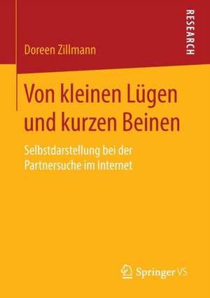 Von kleinen Lügen und kurzen Beinen: Selbstdarstellung bei der Partnersuche im Internet de Doreen Zillmann