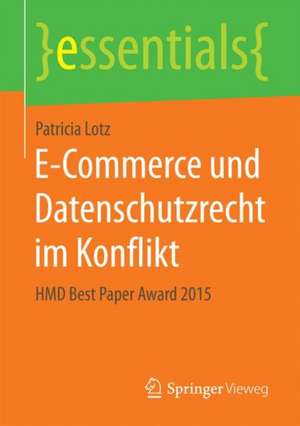 E-Commerce und Datenschutzrecht im Konflikt: HMD Best Paper Award 2015 de Patricia Lotz