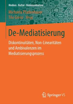 De-Mediatisierung: Diskontinuitäten, Non-Linearitäten und Ambivalenzen im Mediatisierungsprozess de Michaela Pfadenhauer