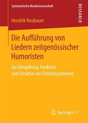 Die Aufführung von Liedern zeitgenössischer Humoristen: Zur Umgebung, Funktion und Struktur von Erlebnissystemen de Hendrik Neubauer