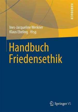 Handbuch Friedensethik de Ines-Jacqueline Werkner