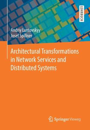 Architectural Transformations in Network Services and Distributed Systems de Andriy Luntovskyy