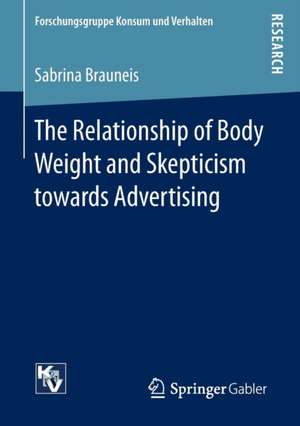 The Relationship of Body Weight and Skepticism towards Advertising de Sabrina Brauneis