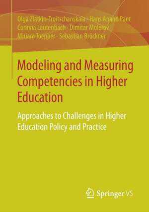 Modeling and Measuring Competencies in Higher Education: Approaches to Challenges in Higher Education Policy and Practice de Olga Zlatkin-Troitschanskaia