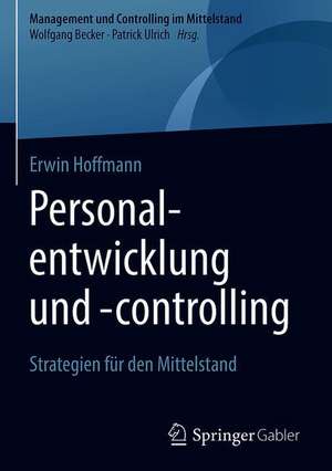 Personalentwicklung und -controlling: Strategien für den Mittelstand de Erwin Hoffmann