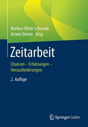 Zeitarbeit: Chancen - Erfahrungen - Herausforderungen de Markus-Oliver Schwaab