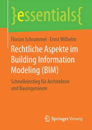 Rechtliche Aspekte im Building Information Modeling (BIM): Schnelleinstieg für Architekten und Bauingenieure de Florian Schrammel