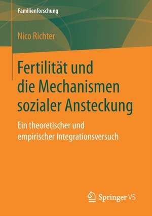 Fertilität und die Mechanismen sozialer Ansteckung: Ein theoretischer und empirischer Integrationsversuch de Nico Richter