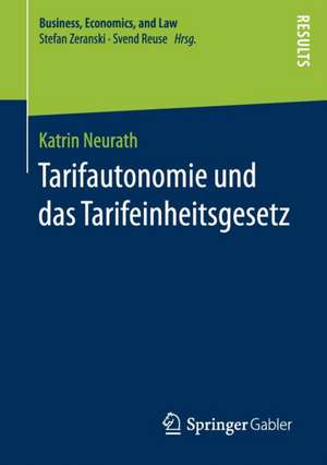 Tarifautonomie und das Tarifeinheitsgesetz de Katrin Neurath