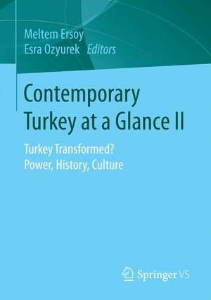 Contemporary Turkey at a Glance II: Turkey Transformed? Power, History, Culture de Meltem Ersoy