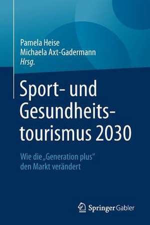 Sport- und Gesundheitstourismus 2030: Wie die „Generation plus“ den Markt verändert de Pamela Heise