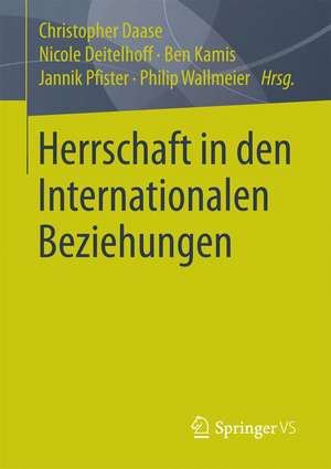 Herrschaft in den Internationalen Beziehungen de Christopher Daase