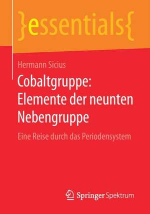 Cobaltgruppe: Elemente der neunten Nebengruppe: Eine Reise durch das Periodensystem de Hermann Sicius