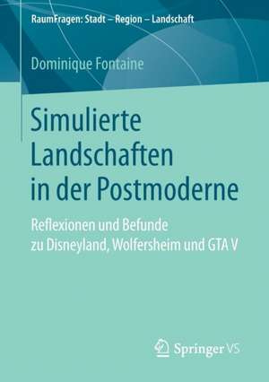 Simulierte Landschaften in der Postmoderne: Reflexionen und Befunde zu Disneyland, Wolfersheim und GTA V de Dominique Fontaine