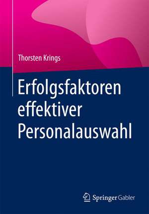 Erfolgsfaktoren effektiver Personalauswahl de Thorsten Krings