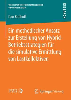 Ein methodischer Ansatz zur Erstellung von Hybrid-Betriebsstrategien für die simulative Ermittlung von Lastkollektiven de Dan Keilhoff