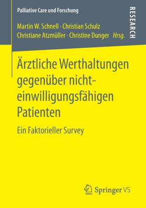 Ärztliche Werthaltungen gegenüber nichteinwilligungsfähigen Patienten: Ein Faktorieller Survey de Martin W. Schnell