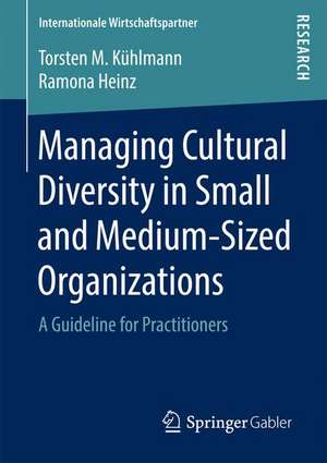 Managing Cultural Diversity in Small and Medium-Sized Organizations: A Guideline for Practitioners de Torsten M. Kühlmann