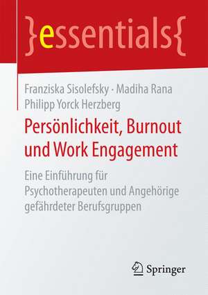 Persönlichkeit, Burnout und Work Engagement: Eine Einführung für Psychotherapeuten und Angehörige gefährdeter Berufsgruppen de Franziska Sisolefsky