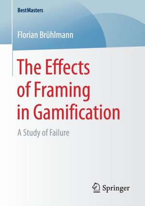 The Effects of Framing in Gamification: A Study of Failure de Florian Brühlmann