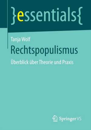 Rechtspopulismus: Überblick über Theorie und Praxis de Tanja Wolf