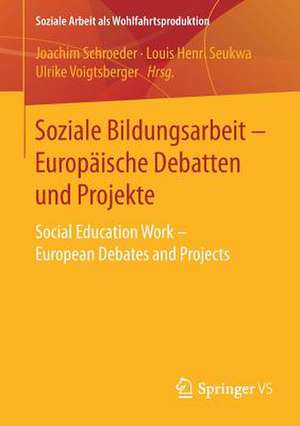 Soziale Bildungsarbeit - Europäische Debatten und Projekte: Social Education Work - European Debates and Projects de Joachim Schroeder