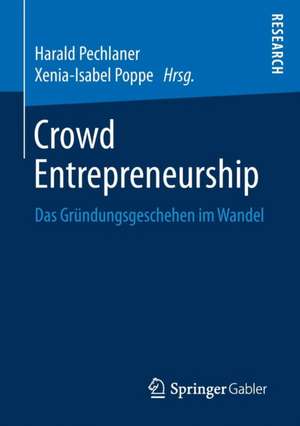 Crowd Entrepreneurship: Das Gründungsgeschehen im Wandel de Harald Pechlaner