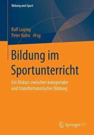 Bildungstheorie und Sportdidaktik: Ein Diskurs zwischen kategorialer und transformatorischer Bildung de Ralf Laging